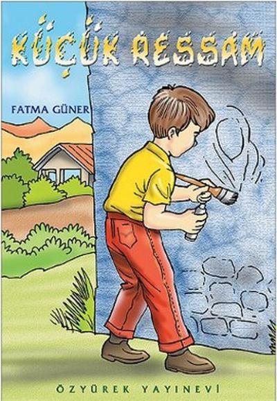 Küçük Ressam, Fatma Güner, Özyürek Yayınları