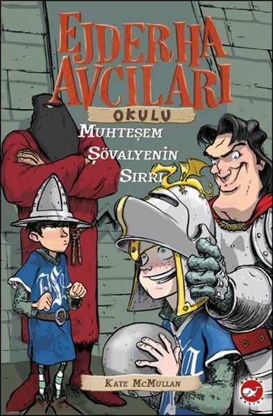 Ejderha Avcıları Okulu 5 Muhteşem Şövalyenin Sırrı, Kate Mcmullan