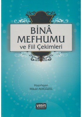 Bina Mefhumu ve Fiil Çekimleri, Mikail Adıgüzel, Yasin Yayınevi