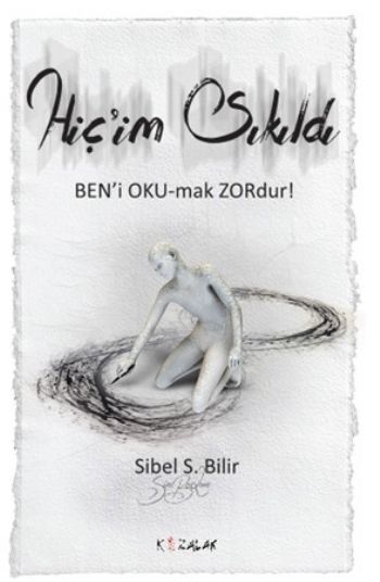 Hiç'im Sıkıldı, Sibel S. Bilir