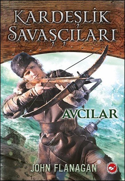 Kardeşlik Savaşçıları 3 Avcılar, John Flanagan