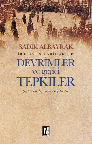 İrtica'ın Tarihçesi 4 Devrimler ve Gerici Tepkiler, Sadık Albayrak