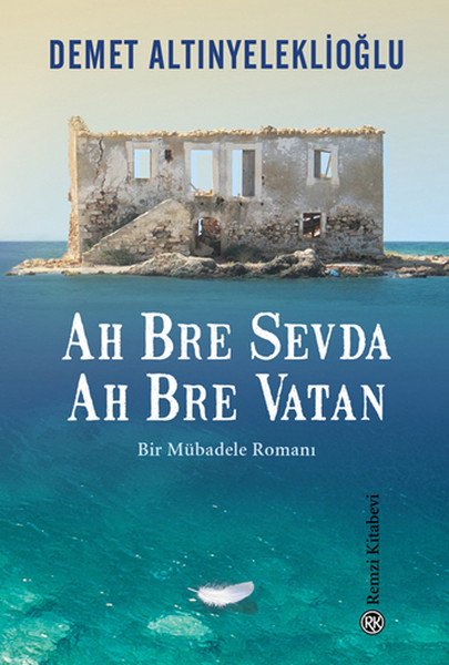 Ah Bre Sevda Ah Bre Vatan, Demet Altınyeleklioğlu, Remzi Kitabevi