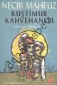 Kuştimur Kahvehanesi, Necib Mahfuz