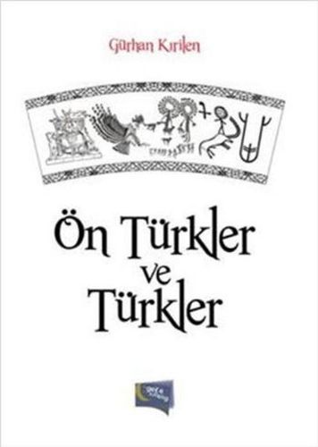 Eski Çinin Ötekisi Türkler, Gürhan Kırilen