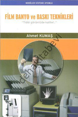 Film Banyo ve Baskı Teknikleri; Tıbbi Görüntüde Kalite!... - Ahmet Kumaş