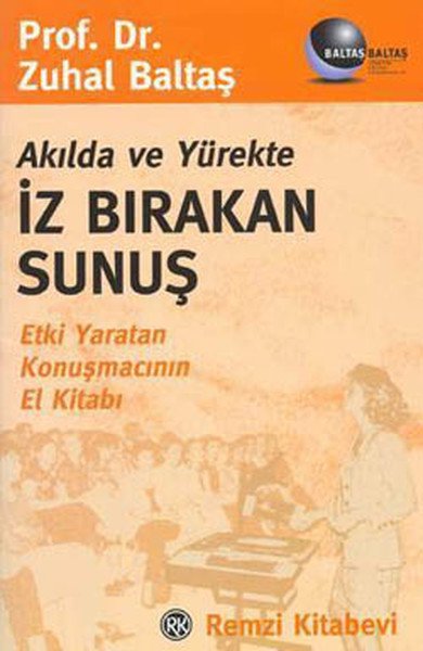 Akılda ve Yürekte İz Bırakan Sunuş, Zuhal Baltaş, Remzi Kitabevi
