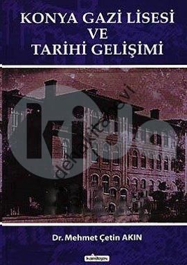 Konya Gazi Lisesi ve Tarihi Gelişimi /, Kardelen Yayınları