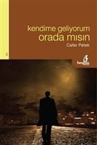 Kendime Geliyorum Orada Mısın, Cafer Petek
