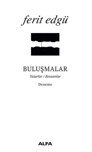Buluşmalar, Ferit Edgü