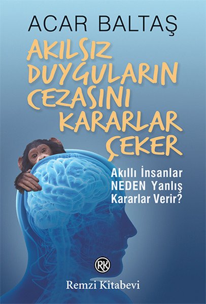 Akılsız Duyguların Cezasını Kararlar Çeker, Acar Baltaş, Remzi Kitabevi