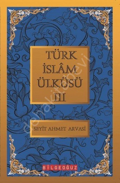 Türk İslam Ülküsü -3-, S.Ahmet Arvasi