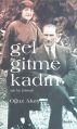 Gel Gitme Kadın, Oğuz Akay