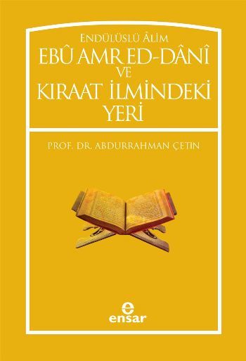 Endülüslü Âlim Ebû Amr Ed-Dânî Ve Kıraat İlmindeki Yeri, Ensar Neşriyat
