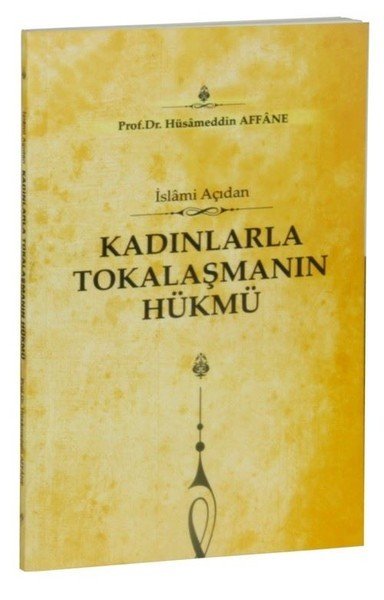 İslami Açıdan Kadınlarla Tokalaşmanın Hükmü, Hüsameddin Affane