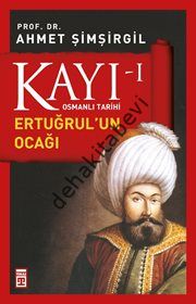 Kayı-I ( Ertuğrul'un Ocağı ), Prof.Dr. Ahmet Şimşirgil, Timaş Yayınları