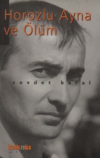 Horozlu Ayna ve Ölüm, Cevdet Karal