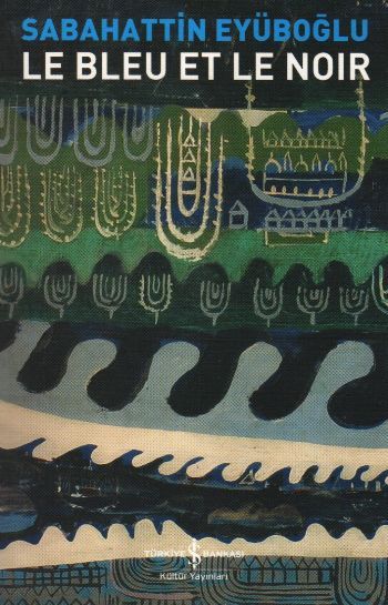 Le Bleu Et Le Noir, Sabahattin Eyüboğlu
