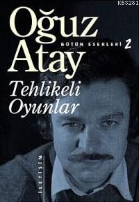 Tehlikeli Oyunlar, Oğuz Atay, İletişim