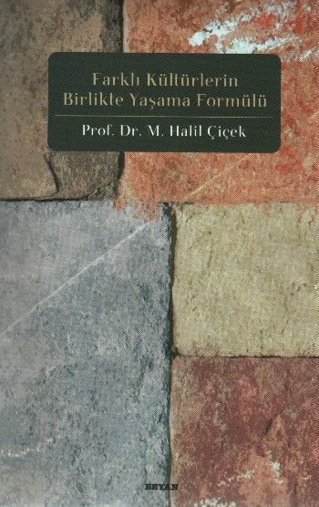 Farklı Kültürlerin Birlikte Yaşama Formülü, M. Halil Çiçek