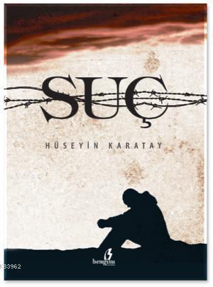 Suç, Hüseyin Karatay