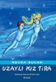 Uzaylı Kız Tira, Nevra Bucak, Özyürek Yayınları