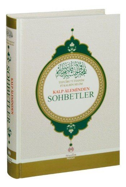 Kalp Aleminden Sohbetler, Tefciru't-Tesnim Fi Kalbin Selim