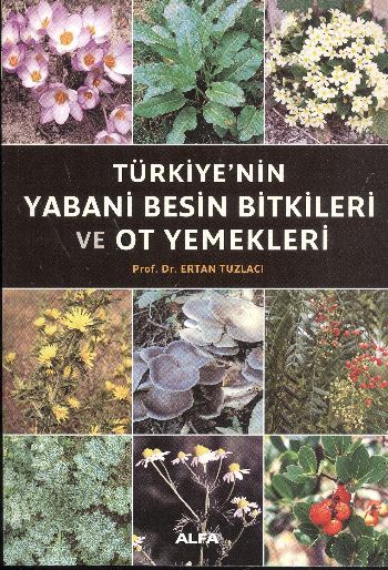 Türkiye'nin Yabani Besin Bitkileri ve Ot Yemekleri, Ertan Tuzlacı