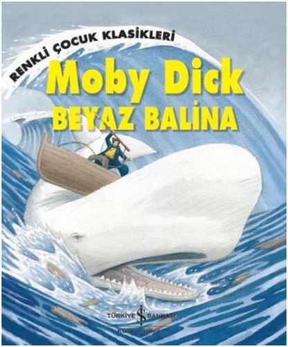 Renkli Çocuk Klasikleri Moby Dick Beyaz Balina, Sasha Morton