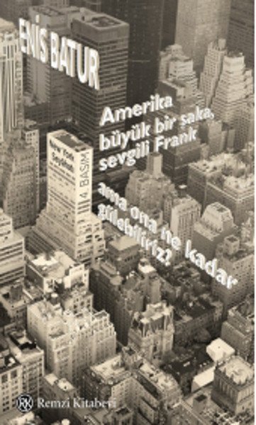 Amerika Büyük Bir Şaka, Sevgili Frank, Ama Ona Ne Kadar Gülebiliriz?, Enis Batur, Remzi Kitabevi