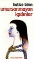 Umursanmayan Kadınlar, Hatice Bilen Buğra