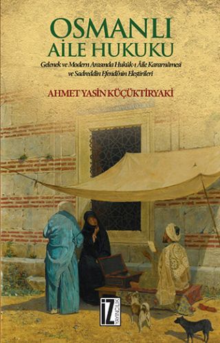 Osmanlı Aile Hukuku, Ahmet Yasin Küçüktiryaki