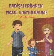 Endişelerimden Nasıl Kurtulurum?, Prof. Dr. Bengi Semerci