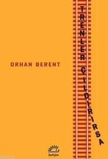 Trenler Çıldırırsa, Orhan Berent, İletişim