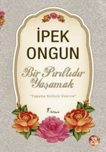 Bir Pırıltıdır Yaşamak, İpek Ongun