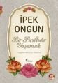 Bir Pırıltıdır Yaşamak, İpek Ongun