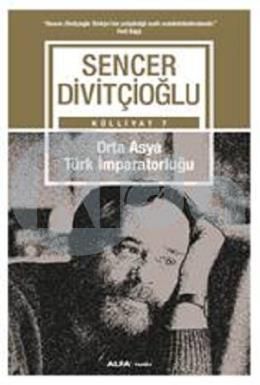 Orta Asya Türk İmparatorluğu, Sencer Divitçioğlu