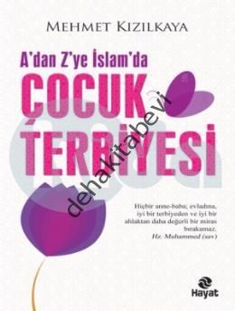 A'dan Z'ye İslam'da Çocuk Terbiyesi, Mehmet Kızılkaya