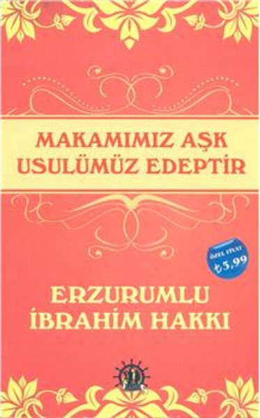 Makamımız Aşk Usulümüz Edeptir, Erzurumlu İbrahim Hakkı
