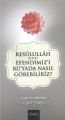 Resülullah (S,A,V,) Efendimizi Rüyada Nasıl Görebiliriz?