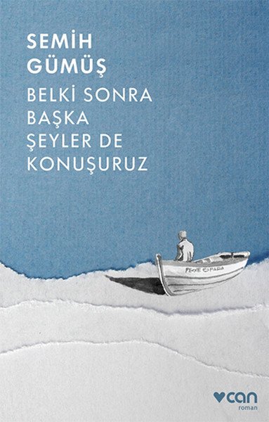 Belki Sonra Başka Şeyler De Konuşuruz, Semih Gümüş