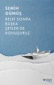 Belki Sonra Başka Şeyler De Konuşuruz, Semih Gümüş