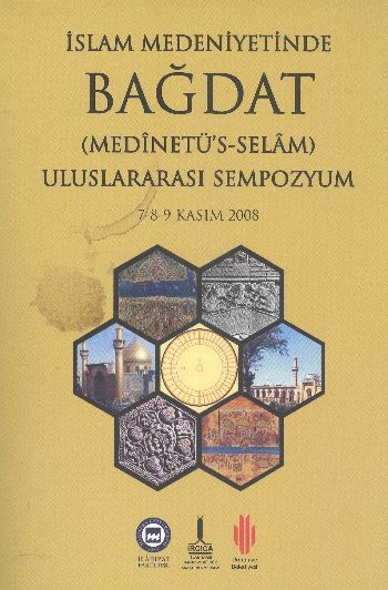 İslam Medeniyetinde Bağdat I-II (2 Cilt Takım); Uluslararası Sempozyum 7-8-9 Kasım 2008