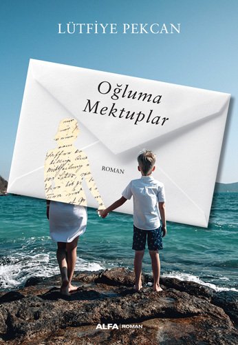 Oğluma Mektuplar, Lütfiye Pekcan