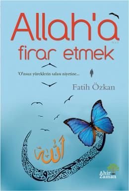 Allah’a Firar Etmek, Fatih Özkan
