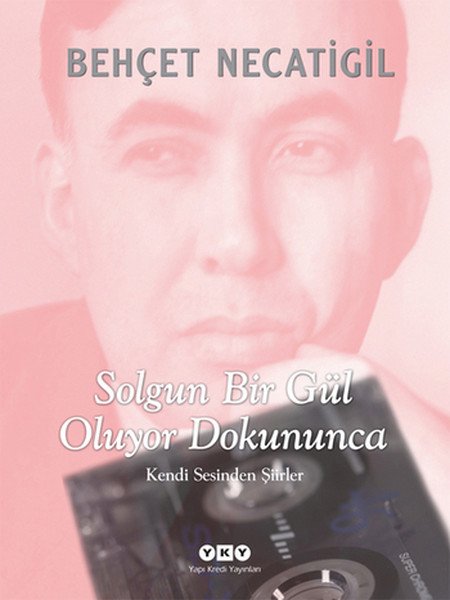 Solgun Bir Gül Oluyor Dokununca Kendi Sesinden Şiirler CD ekli, Behçet Necatigil