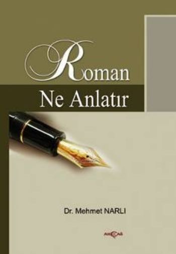 Roman Ne Anlatır Cumhuriyet Dönemi 1920 2000, Mehmet Narlı