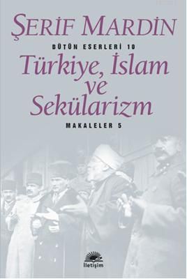 Türkiye, İslam ve Sekülarizm, Şerif Mardin, İletişim