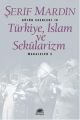 Türkiye, İslam ve Sekülarizm, Şerif Mardin, İletişim