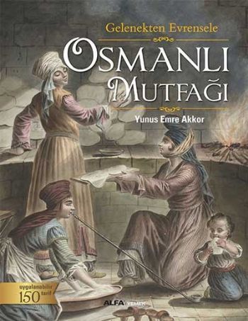Osmanlı Mutfağı (Ciltli), Yunus Emre Akkor